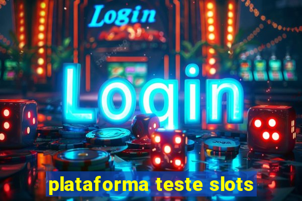 plataforma teste slots